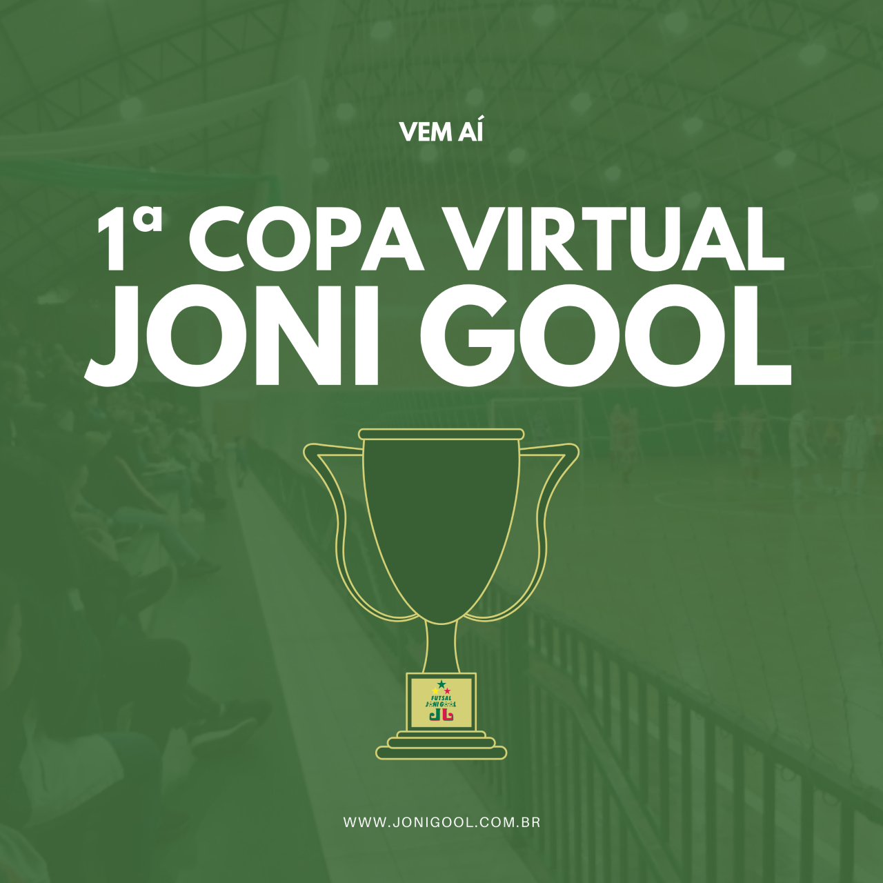 Vem aí, 1ª Copa Virtual JONI GOOL